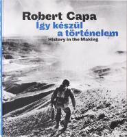 Robert Capa: Így készül a történelem. Szerk: Páldi Lívia. History in the making. Bp., 2009. Magyar Nemzeti Múzeum. Kiadói kartonált papírkötésben.