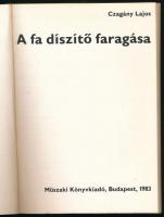 Czagány Lajos: A fa díszítő faragása. Bp., 1983, Műszaki Könyvkiadó. Fekete-fehér fényképekkel gazda...