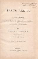 Conder, Eustace R[ogers]:
Jézus élete. Segédkönyvül az evangéliumok czélja, összhangzása és chronol...