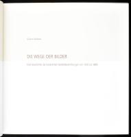 Swoboda, Gudrun: Die Wege der Bilder: Eine Geschichte der kaiserlichen Gemäldesammlung von 1600 bis ...