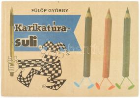 Fülöp György: Karikatúra suli. Bp., 1986. Móra. 80p. kIadói kartonálásban