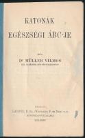 Dr. Müller Vilmos: Katonák egészségi ábc-je. Bp., [1917], Lampel R. (Wodianer F. és Fiai), 42+(2) p....