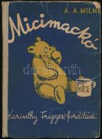 [Milne, Alan Alexander] A. A. Milne: Micimackó. Ford.: Karinthy Frigyes. Ernest H. Shepard képeivel. Bp., 1957, Kossuth (Athenaeum-ny.), 123 p. Szövegközi és egészoldalas, fekete-fehér illusztrációkkal. Kiadói félvászon-kötés, kopottas borítóval.