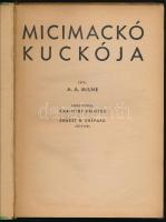 Milne, A[lan] A[lexander]: Micimackó kuckója. Ford.: Karinthy Frigyes. Ernest H. Shepard képeivel. (...