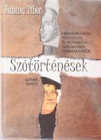 Fabiny Tibor: Szótörténések (Hermeneutikai, teológiai és irodalomtudományi tanulmányok). Bp., 2009, Luther. Kiadói kartonált papírkötés.