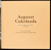 Auguszt Arató Auguszta - Auguszt Olga: Auguszt Cukrászda. Egy cukrászdinasztia története 1870-2006. ...