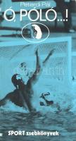 Peterdi Pál:

Ó, póló...! Vallomások labdáról, vízről, játékról. (Többszörösen dedikált és olimpia...