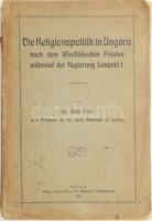 Obál Béla: Die Religionspolitik in Ungarn... während der Regierung Leopold I. Halle, 1910. Ed. Anton Schomann. 238p. Kiadói sérült papírborítóval