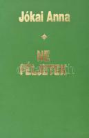 Jókai Anna: Ne féljetek. A szerző, Jókai Anna (1932-2017) a Nemzet Művésze címmel kitüntetett, kétszeres Kossuth-díjas és József Attila-díjas író- és költőnő által Mohás Lívia (1928-2024) pszichológus, József Attila-díjas író részére DEDIKÁLT példány! Bp.,1998,Széphalom. Kiadói papírkötés.
