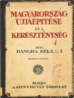 Bangha Béla: Magyarország újjáépítése és a kereszténység. Bp., 1920, Szent István-Társulat, 200 p. Második kiadás. Átkötött félvászon-kötésben, intézményi bélyegzőkkel. A szerző egyik fő műve! A mű szerepel az Ideiglenes Nemzeti Kormány által 1945-ben betiltott könyvek listáján.