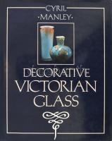 Cyril Manley: Decorative Victorian Glass. London, 1988, Ward Lock, kiadói egészvászon kötés, papír védőborítóval, angol nyelven, tulajdonosi bejefgyzéssel. E rendkívül gazdagon illusztrált kötet 443 darab viktoriánus korabeli üvegtárgy fotóját és részletes leírását tartalmazza, jelzések feloldásával kiegészítve.