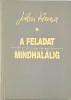 Jókai Anna: A feladat mindhalálig. A szerző, Jókai Anna (1932-2017) a Nemzet Művésze címmel kitüntetett, kétszeres Kossuth-díjas és József Attila-díjas író- és költőnő által Mohás Lívia (1928-2024) pszichológus, József Attila-díjas író részére DEDIKÁLT példány! Bp.,1996,Széphalom. Kiadói kartonált papírkötés.