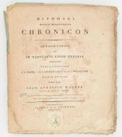 J. A. Wagner,: Dithmari Chronicon: Ad Fidem Codicis, Qui in Tabulario Regio Dresdae Servatur. Norimbergae, 1807. I. L. S. Lechneri. 505p + 1 t. Fűzve, hiányos papírborítóval. néhány lap sarka sérült.