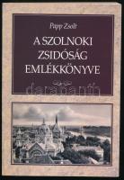Papp Zsolt: A szolnoki zsidóság emlékkönyve. Szolnok - Bp., 2008, Szerzői. Kiadói papírkötés.