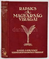 Rapaics Raymund: A magyarság virágai. A virágkultusz története. Bp., 1932, Kir. M. Természettudományi Társulat, VIII+423 p.+ XVIII t. (ebből 4 színes). Kiadói egészvászon-kötés, nagyrészt jó állapotban, kissé foltos borítóval.