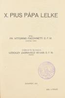 Vittorino Facchinetti: X. Pius pápa lelke. Ford. és kiadta: Uzdóczy Zadravecz István O. F. M. püspök. Bp., 1935, Zadravecz István, (Vác, Kapisztrán-ny.) Átkötött félvászon-kötés, bélyegzéssel.