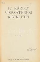 IV. Károly visszatérési kísérletei. I. füzet. Hozzákötve: [II. füzet] A trónfosztással kapcsolatos külpolitikai anyag ismertetése 1921 október 22-től november 13-ig. [Bp., 1921.], Kiadja az M. Kir. Miniszterium, [Budapesti Hirlap-ny.] 224+32 p. Átkötött félvászon-kötés, intézményi bélyegzésekkel.