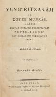 [Young, Edward]: Yung éjtzakáji és egyéb munkáji mellyek magyar nyelvre fordíttattak Pétzeli Jósef rév-komáromi prédikátor által. Első darab. Poszonyban [Pozsony], 1815, Wéber Simon Péter és Fija, 1 (címkép: Yung Éduárd rézmetszető portréja) t. + 8 sztl. lev. +244 p. Harmadik kiadás. Kiadói kartonált papírkötés, kopott, foltos borítóval, foltos lapszélekkel.