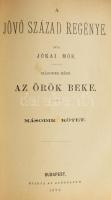 Jókai Mór: A jövő század regénye. II-III. rész. II. rész: Az örök béke I-III. kötet. III. rész: Az í...