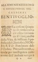 [Cornelio Hanegravio]: Compendio della vita, miracoli, et instituto del glorioso patriarcha S. Norberto fondatore de' canonici regolari del Sacro Ordine Premostratense, ... Roma, 1671, Giacomo Mascardi, 8 sztl. lev. + 192 p. Olasz nyelven. Korabeli pergamen-kötés, régi intézményi bélyegzésekkel, a gerincen kézírásos címfelirattal, kissé kopott, foltos borítóval.