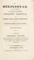 Vezerle Gáspár: A' religionak 's jelesen a' kijelentett keresztény religiónakaz ember' mind jelen jólétére, mind örökös boldogságára valódi, 's dicső behatása. Egerben, 1836., Érseki Lyceum, XII+284 p. Papírkötés, kopott, foltos, szakadt borítóval, sérült gerinccel.