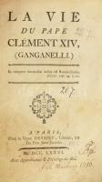 La Vie du Pape Clément XIV, (Ganganelli.) Hozzákötve: M. de Pontallard: Oraison Funebre du Pape Clémment XIV, (Ganganelli.) Paris-Fribourg, 1776-1775, Chez la Veuve Desaint-Chez B. L. Piller, 263+1+48 p. Fancia nyelven. Papírkötés, kopott borítóval, sérült gerinccel, laza fűzéssel.