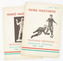 Nagy Béla 2 darab sportkönyve: Tempó Magyarok! és Hajrá Magyarok! Válogatott mérkőzések 1901-1931, Válogatott mérkőzések 1931-1949. 1980, kissé sérült papírkötés.