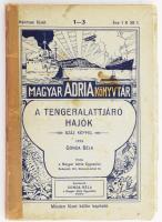 Gonda Béla: A tengeralattjáró hajók. Száz képpel. Magyar Adria Könyvtár 1-3. Bp., 1915, Magyar Adria Egyesület (,,Élet"-ny.), 135+(1) p. Fekete-fehér képekkel illusztrálva. Kiadói papírkötés, kissé foltos, sérült borítóval, ragasztott gerinccel, néhány kissé foltos lappal.