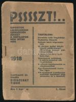 Diószeghy Tibor: Psssszt!... Riportok, leleplezések, szenzációk, amiket a napilapok nem irtak meg. 1. füzet. Szerk. és kiadja: - - . Bp., 1918, Ujságüzem-ny., 32 p. Kiadói tűzött papírkötés, sérült borítóval, néhány kissé sérült lappal.