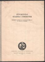 Fényképész szakmai ismeretek. Kiegészítő jegyzet az Iparitanuló-iskolák III. osztálya számára. Bp., ...