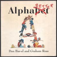 Dan Bar-el and Graham Ross: Alphabetter. US. 2006. Orca Book. Aláírt példány. 32p. Képes betű tanuló könyv