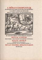 Heltai Gáspár:

A bölcs Esopusnak és másoknak fabulái és oktató beszédei valamint azoknak értelme ...