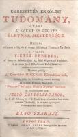 [Pictet, Benedict] Piktét Benedek:
Keresztyén erkőltsi tudomány, avagy a' szent és kegyes élet...