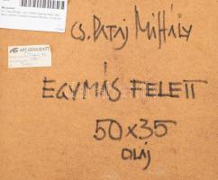 Cs. Pataj Mihály (1921-2008): Egymás felett. Olaj, farost, jelzett, hátoldalt autográf felirattal, 5...
