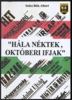 Szűcs Béla Albert: &quot;Hála néktek, októberi ifjak&quot;. H.n., é.n., magánkiadás. Kiadói papírkötés.