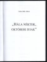 Szűcs Béla Albert: "Hála néktek, októberi ifjak". H.n., é.n., magánkiadás. Kiadói papírköt...