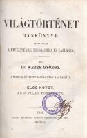 Weber György: 
A világtörténet tankönyve. Tekintettel a míveltségre, irodalomra és vallásra. A tize...