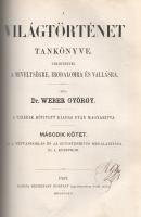 Weber György: 
A világtörténet tankönyve. Tekintettel a míveltségre, irodalomra és vallásra. A tize...