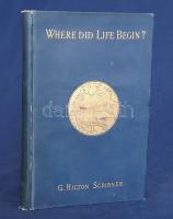 Scribner, G[ilbert] Hilton:
Where Did Life Begin? A Brief Enquiry as to the probable Place of Begin...