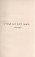 Scribner, G[ilbert] Hilton:
Where Did Life Begin? A Brief Enquiry as to the probable Place of Begin...