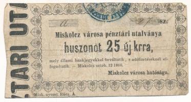 Miskolc 1860. 25kr Miskolcz városa pénztári utalványa bélyegzéssel T:F Adamo MIS-2.3