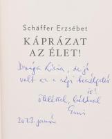 Schäffer Erzsébet: Káprázat az élet! Szerző, Schäffer Erzsébet (1948-) Pulitzer-emlékdíjas újságíró,...