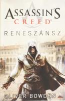 Oliver Bowden: Assassins Creed - Reneszánsz. Ford.: Körmendi Ágnes. Bp., 2011, Fumax. Kiadói papírkötés.