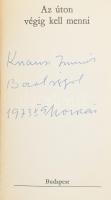 Marosán György: Az úton végig kell menni. A szerző, Marosán György (1908-1992) által DEDIKÁLT példán...