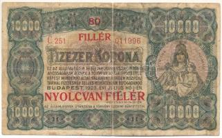 1923. 10.000K 80 FILLÉR - NYOLCVAN FILLÉR felülbélyegzéssel, nyomdahely jelölés nélkül, piros sorozat- és sorszámmal C 251 011996 T:VG Adamo K42