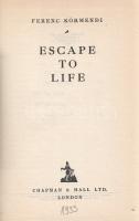 Körmendi, Ferenc:
Escape to Life. (Winner of the International Novel Competition and published in s...