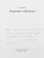 Dr. Lux Elvira: Anyának születtem? A szerző, Lux Elvira (1929-2016) szexuálpszichológus, klinikai sz...