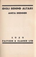 Brenner, Anita:
Idols Behind Altars.
New York, 1929. Payson & Clarke Ltd. (Printed by J. J. Li...
