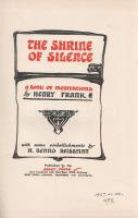 Frank, Henry:
The Shrine of Silence. A Book of Meditations. With some Embellishment by H. Benno Rei...