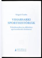 Szigeti Csaba: Viharsarki sporthistóriák. Felejthetetlen és elfeledett sportemberek történetei. A sz...